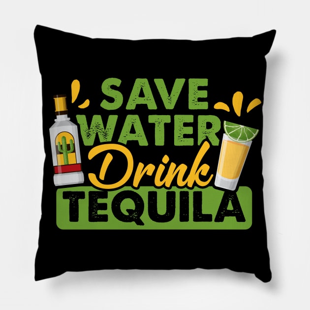 Tequila Drinking Lover Gift Tee Save Water Drink Tequila Pillow by celeryprint