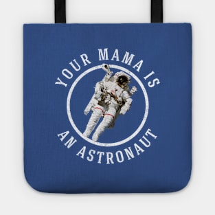 Your mama is an astronaut Tote