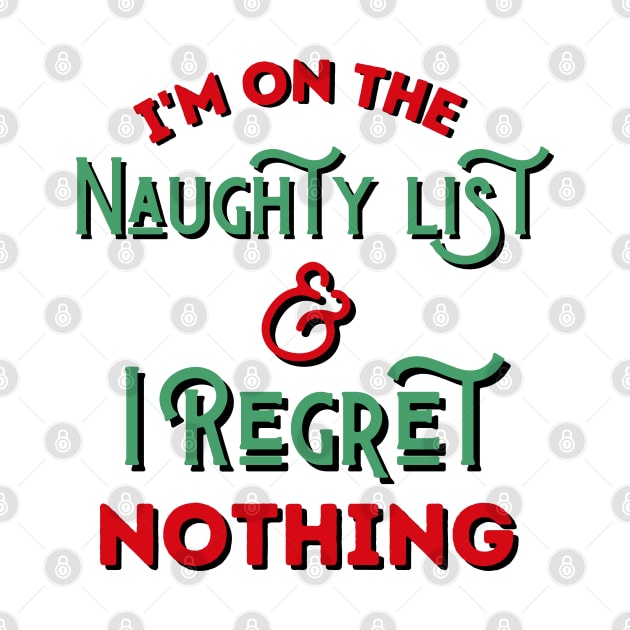 I'm On The Naughty List And I Regret Nothing by kroegerjoy