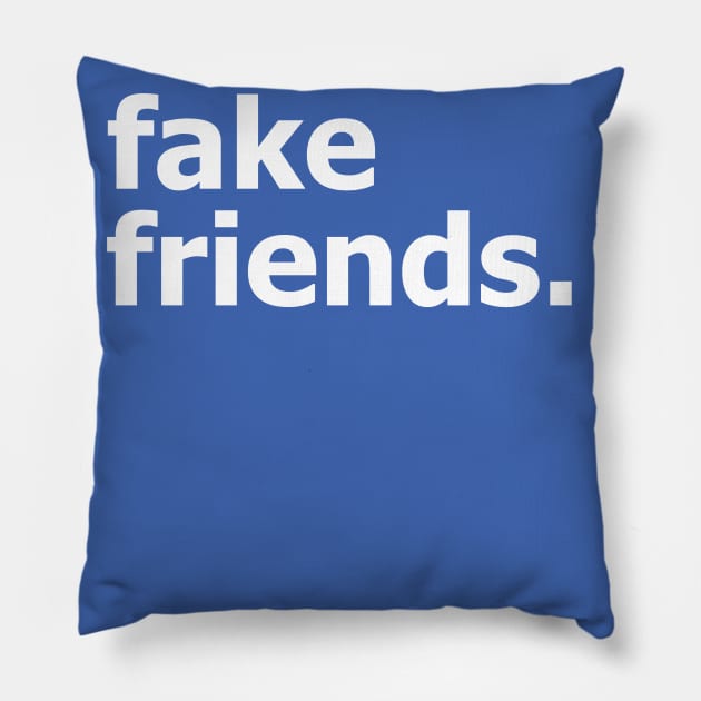 fake friends. Pillow by artsylab