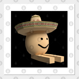 You Make Me Un Poco Loco Posters And Art Prints Teepublic Au - mexican egg roblox