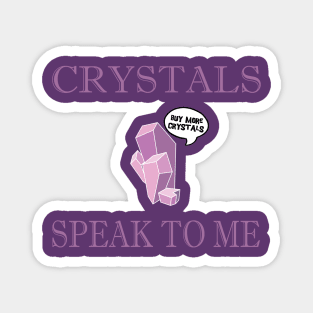 Crystals Speak To Me Magnet