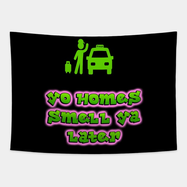 Yo Homes Small Ya Later Tapestry by BasicBeach