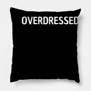 overdressed Pillow