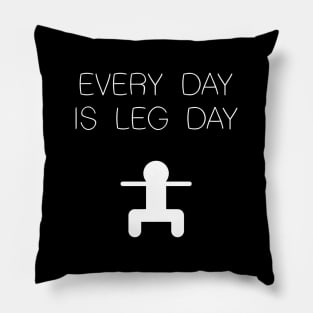 Every Day is Leg Day Pillow