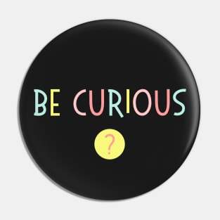 Be Curious - Love Learning - Rainbow Typography Pin