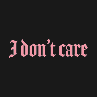 Pink goth aesthetic I don't care T-Shirt