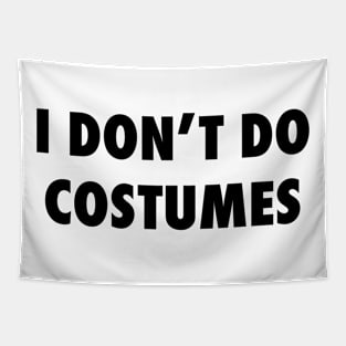 I Don't Do Costumes Tapestry