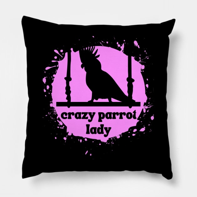 Crazy Parrot Lady - For parrot lovers Pillow by apparel.tolove@gmail.com