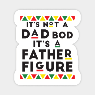 It's not a Dad's Bod It's a Father Figure Funny Father Magnet