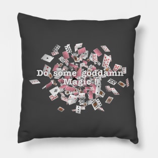 Do some goddamn magic ! - The magicians Pillow