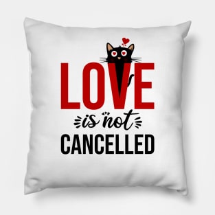 Love is not cancelled Pillow