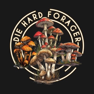 Die-Hard Forager Mushroom Hunter Morel Hunting T-Shirt