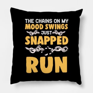 The Chains On My Mood Swings Just Snapped: Run! Pillow