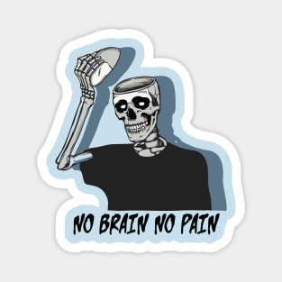 No brain No pain Magnet