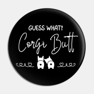 Guess What?  Corgi Butt (Back) - A Dog's World - Corgi Breed Pin