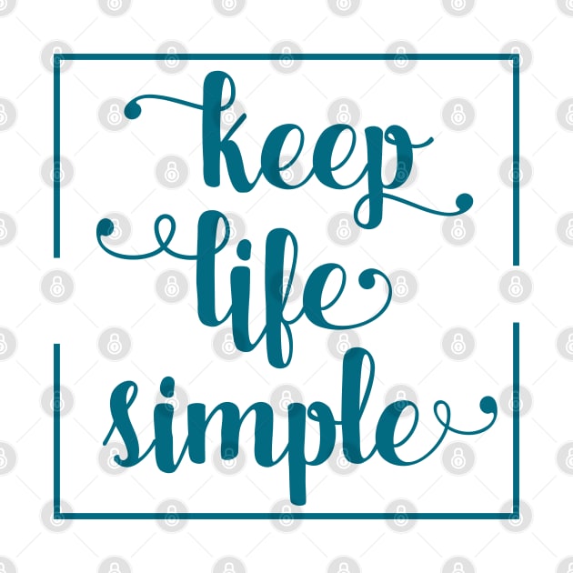 Keep Life Simple / success and motivational quote by Naumovski