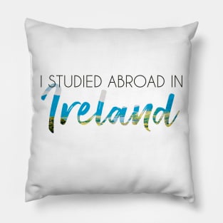 I Studied Abroad in Ireland Pillow