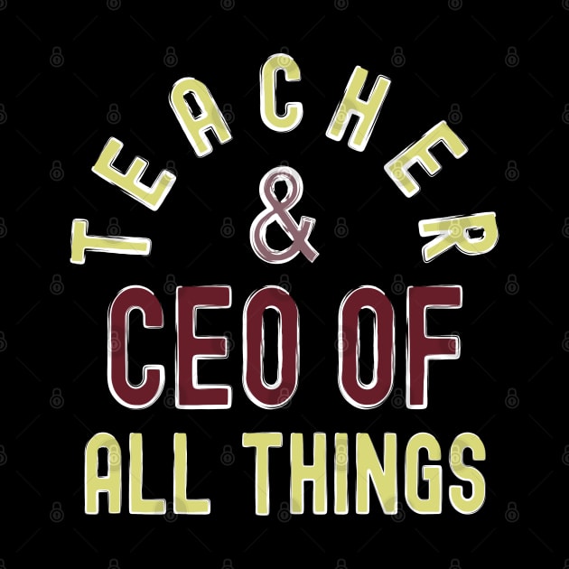 Teacher & CEO Of All Things High Ego Smartest Nerdy Tee by alcoshirts