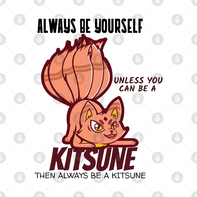 Always Be yourself unless you can be a Kitsune by Johan13