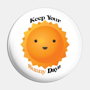 Keep Your Sunny Days Pin