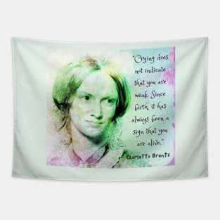 Charlotte Brontë portrait and quote: Crying does not indicate that you are weak.... Tapestry