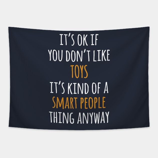 Toys Funny Gift Idea | It's Ok If You Don't Like Toys Tapestry by seifou252017