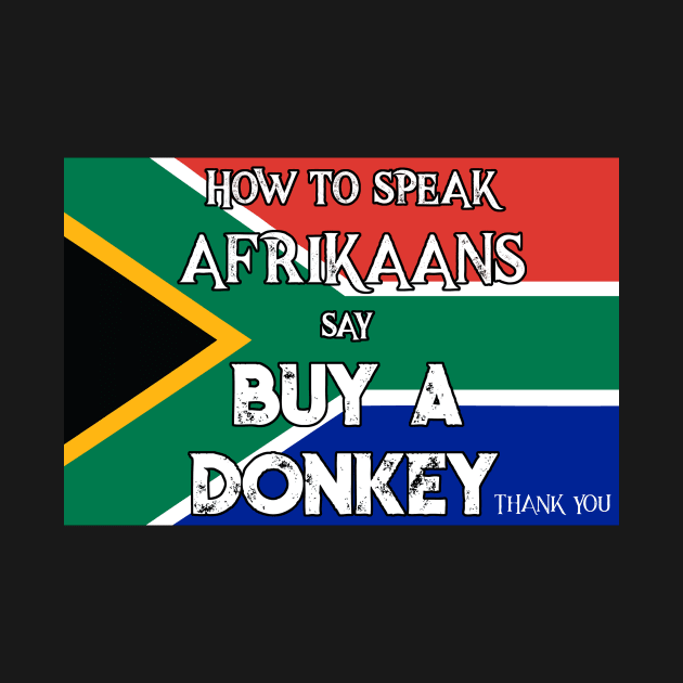 South African T shirt How to Speak Afrikaans by Antzyzzz