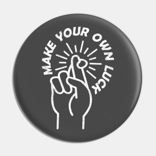 Make your own luck Pin