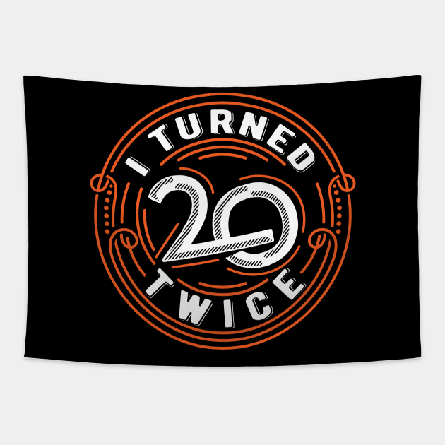 I Turned Twenty Twice | Funny 40 years old birthday gift Tapestry by Essinet