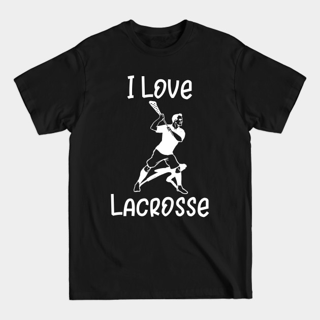 Discover I Love Lacrosse - Lacrosse - T-Shirt