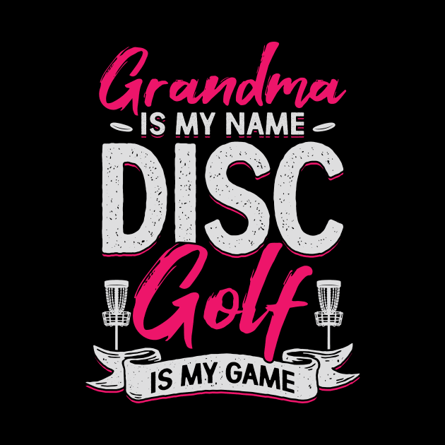 Grandma Is My Name Disc Golf Is My Game by Dolde08