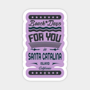 Beach Days for you in Santa Catalina Island - California (dark lettering t-shirt) Magnet