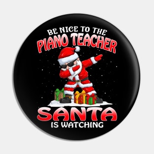 Be Nice To The Piano Teacher Santa is Watching Pin