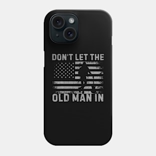 Don'T Let The Old Man In Vintage American Flag Phone Case