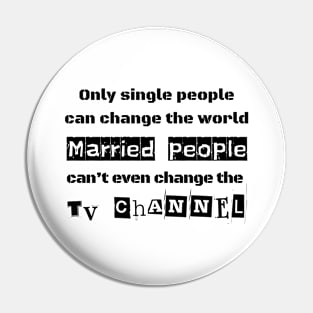 Only Single People Can Change The World Sarcastic Phrase Pin