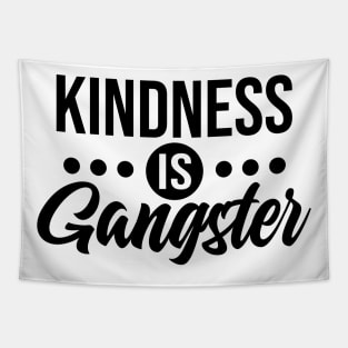 Kindness is Gangster Tapestry