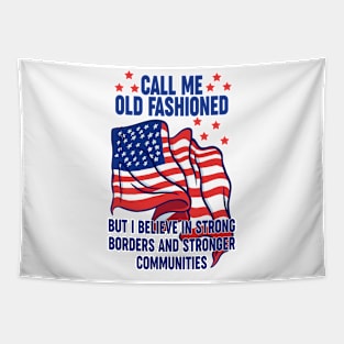 Call Me Old Fashioned Strong Borders Patriot USA Tapestry