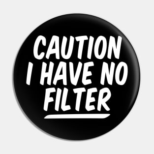 caution i have no filter funny Pin