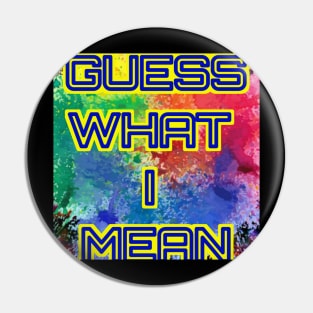 Guess what i mean Pin