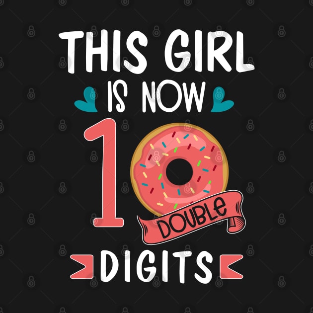 This Girl IS Now 10 Double Digits 10th Birthday Gift T-Shirt T-Shirt by BioLite