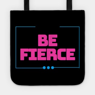 BE FIERCE Tote