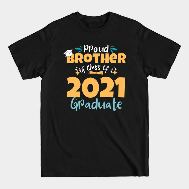 Disover Proud Brother Of Class Of A 2021 Graduate - Class Of 2021 - T-Shirt