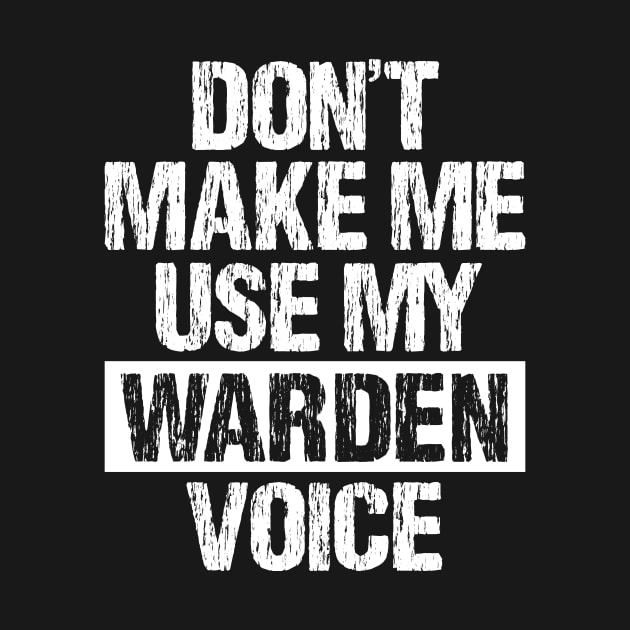 Don't Make Me Use My Warden Voice by SimonL