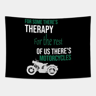 For some there's therapy for the rest of us there's motorcycles Tapestry