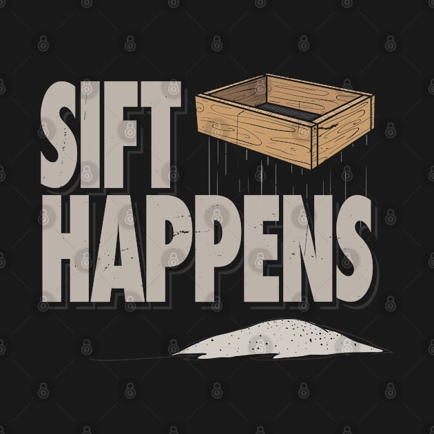 Archaeology Sift Happens Pun Design Gift Ideas by Cartba