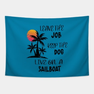 Distressed Leave The Job Keep The Dog Live On A Sailboat Tapestry