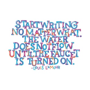 Start Writing No Matter What T-Shirt