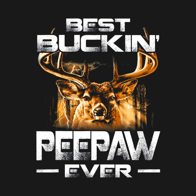 Best Buckin Peepaw Ever Shirt Deer Hunting Bucking Father by Kiwistore