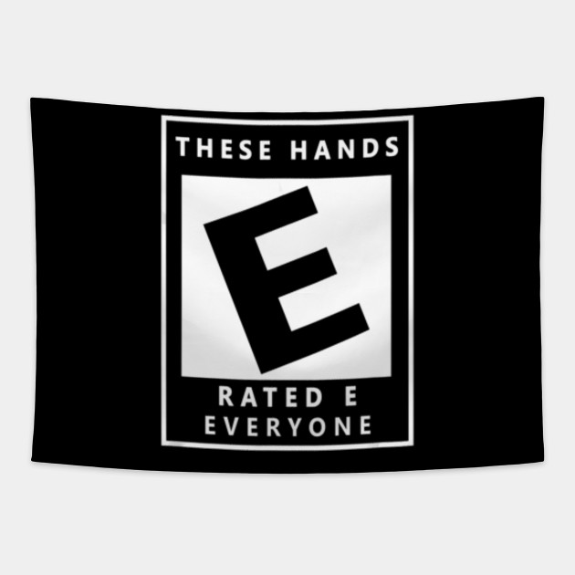 These Hands Rated E Everyone T Shirt Gift For Boxing Lovers These Hands Rated E Everyone Tapestry Teepublic